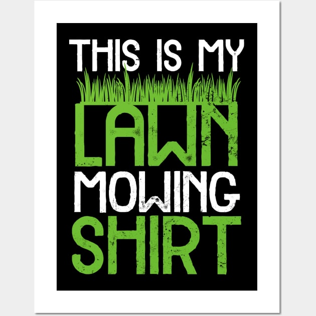 Lawn Care Shirt | My Lawn Mowing Gift Wall Art by Gawkclothing